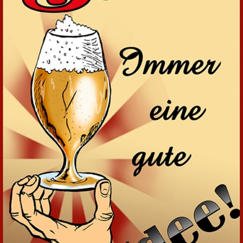 Schild Spruch Bier Immer eine gute Idee Alkohol JW