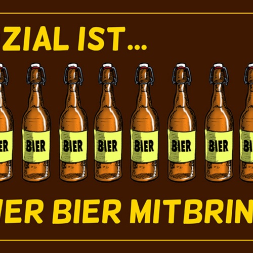 Schild Spruch Sozial ist wer Bier mitbringt Alkohol JW