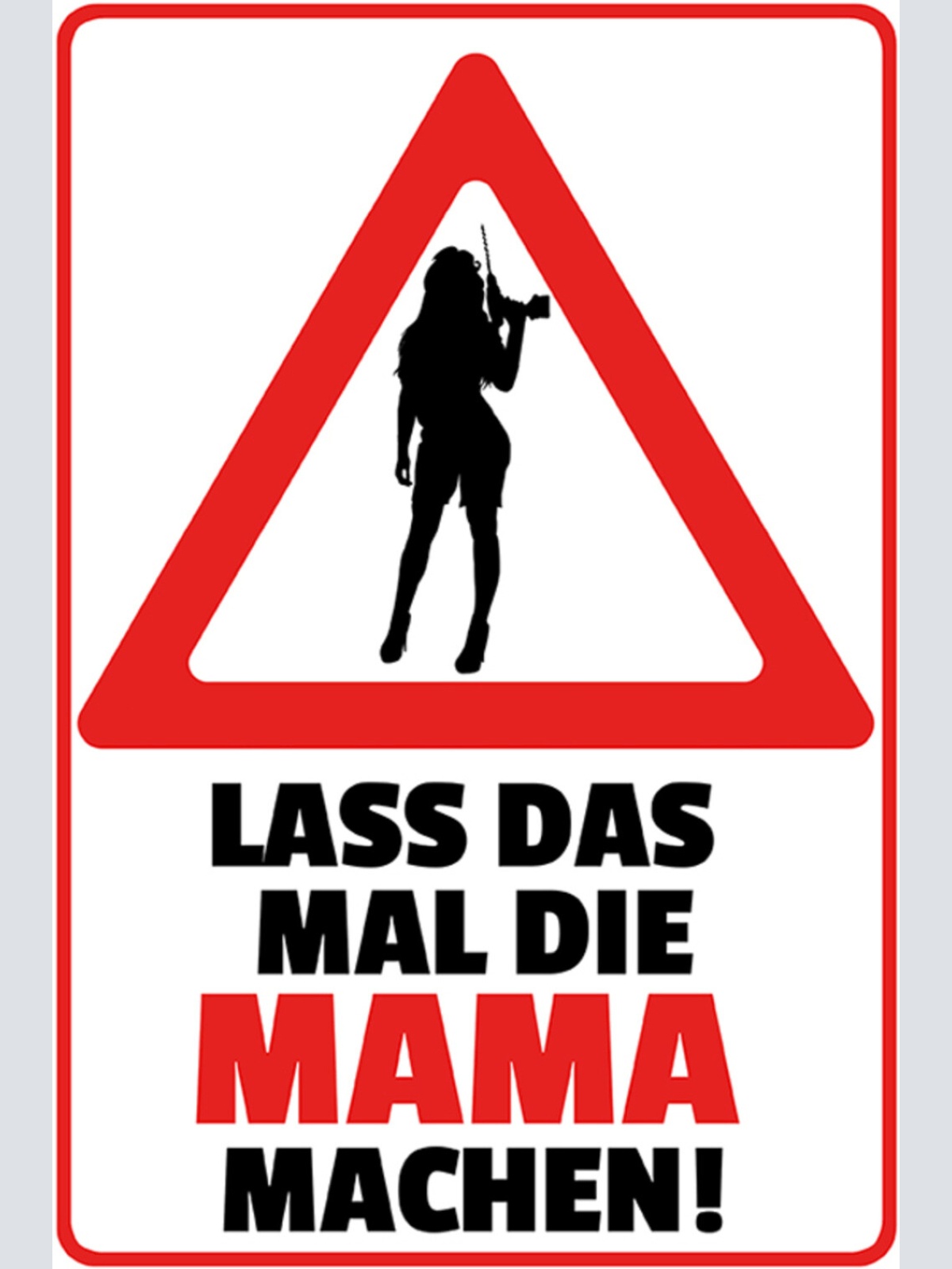 Schild Spruch Lass das mal die Mama machen Frauen Bohrmaschine JW