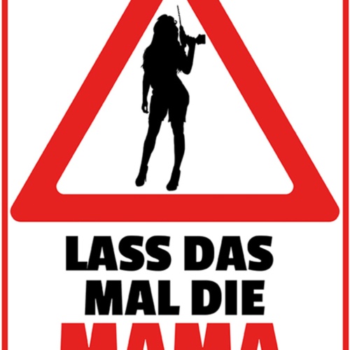 Schild Spruch Lass das mal die Mama machen Frauen Bohrmaschine JW