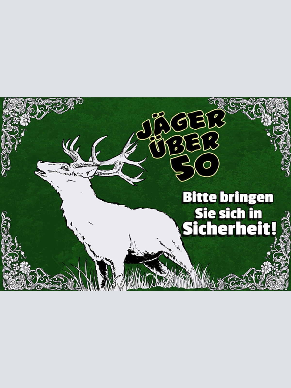 Schild Spruch Jäger über 50 Bringen sie sich in Sicherheit Hirsch  JW