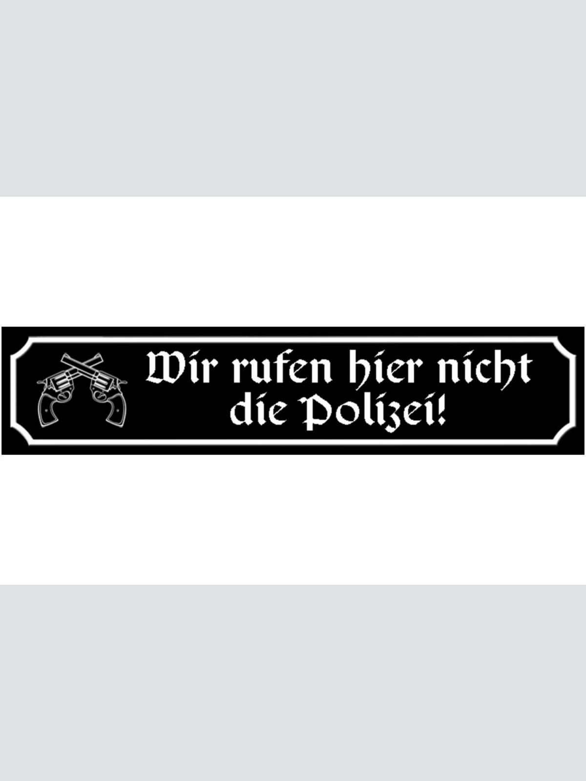 Schild Rufen Hier Nicht Polizei Revolver Pistole Waffen 46 x 10 Blech od. Holz