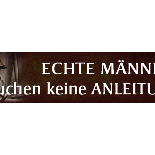 Schild Echte Männer Keine Anleitung Beschreibung Handbuch 46 x 10 Blech od. Holz