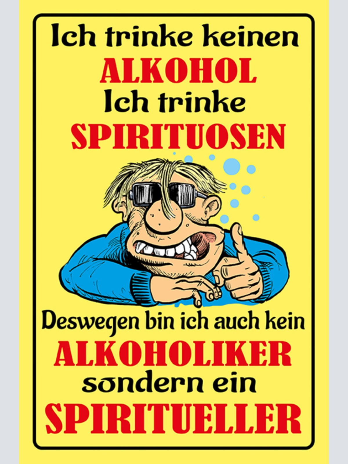 Schild Spruch Ich trinke keinen Alkohol Spirituosen Alkoholiker Spiritueller JW