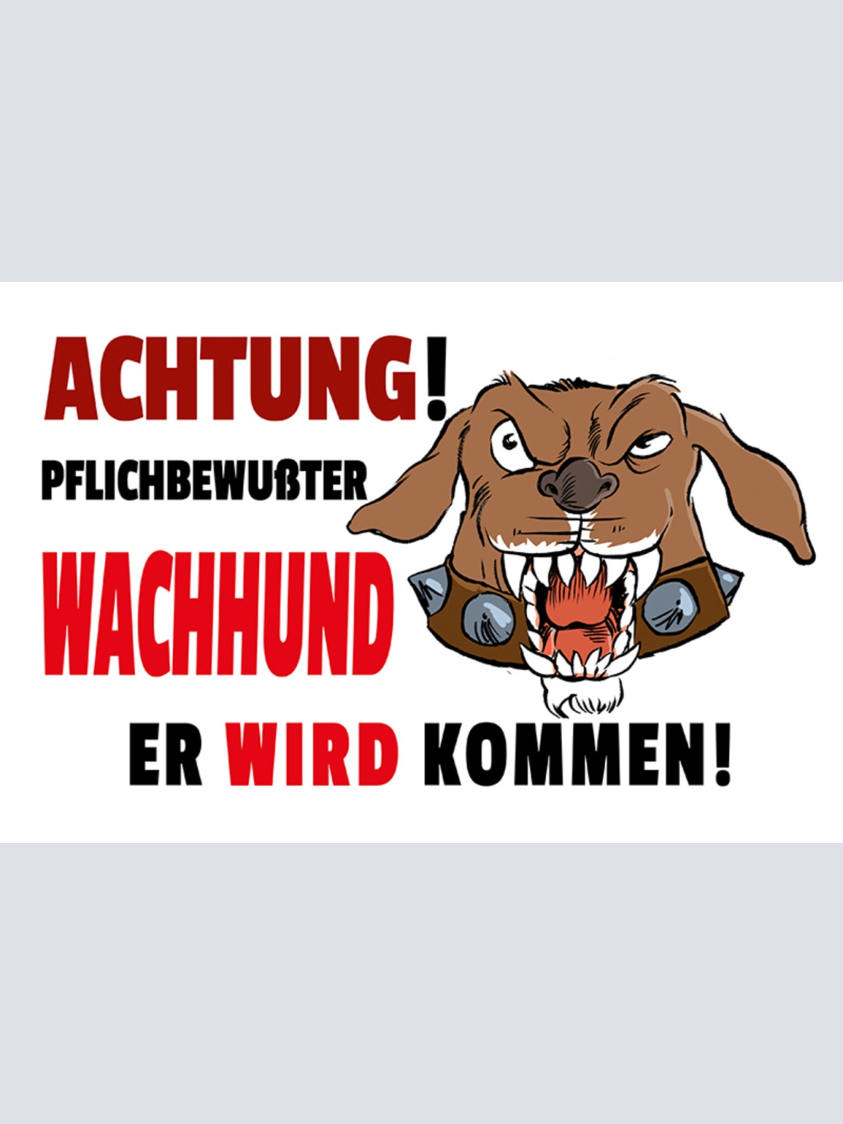 Schild Spruch Achtung Pflichtbewußter Wachhund Er wird kommen Warnung JW