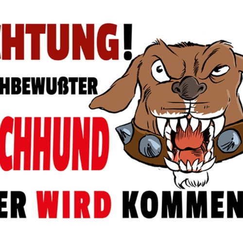 Schild Spruch Achtung Pflichtbewußter Wachhund Er wird kommen Warnung JW