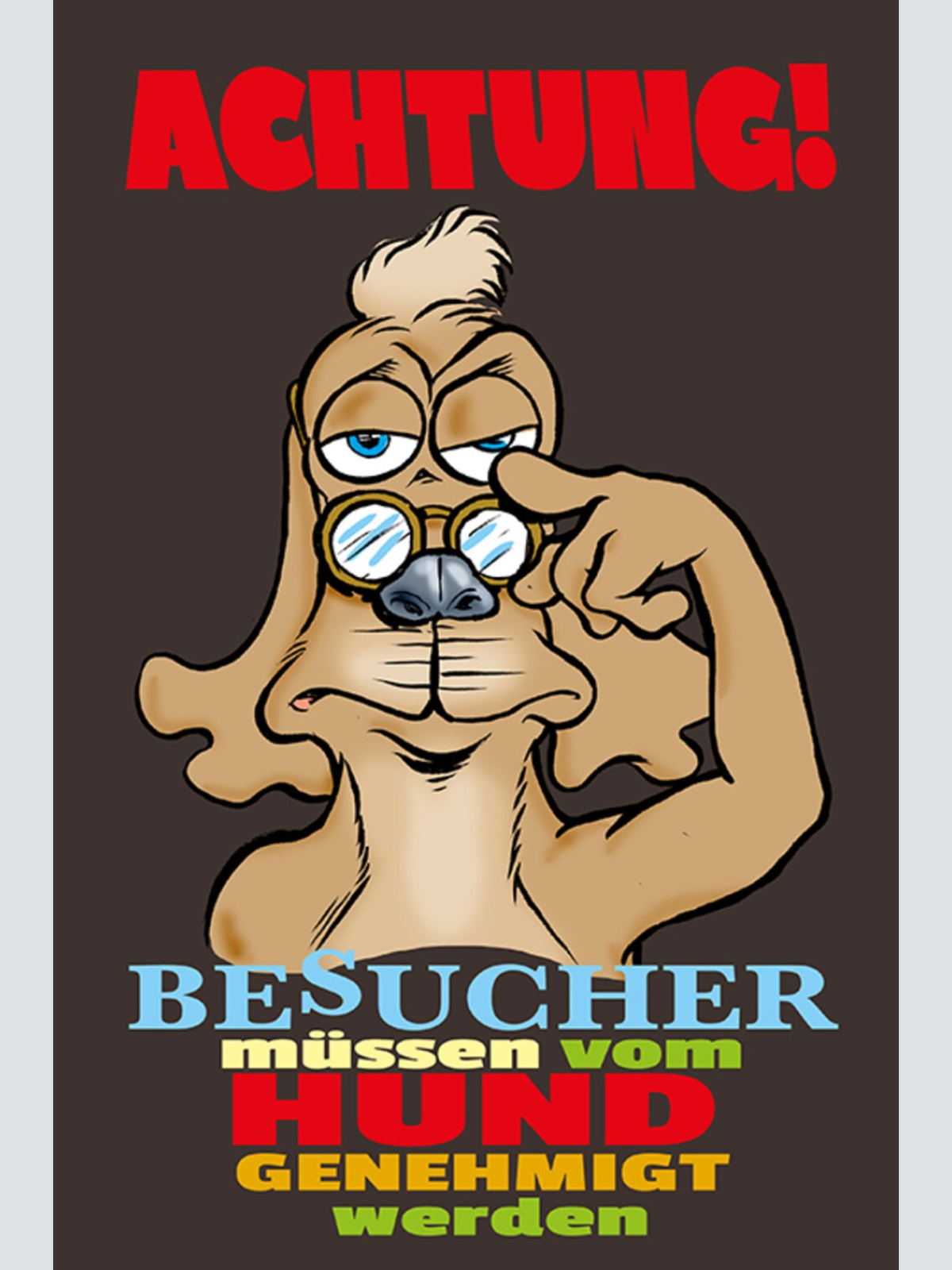 Schild Spruch Achtung Besucher müssen vom Hund genehmigt werden JW