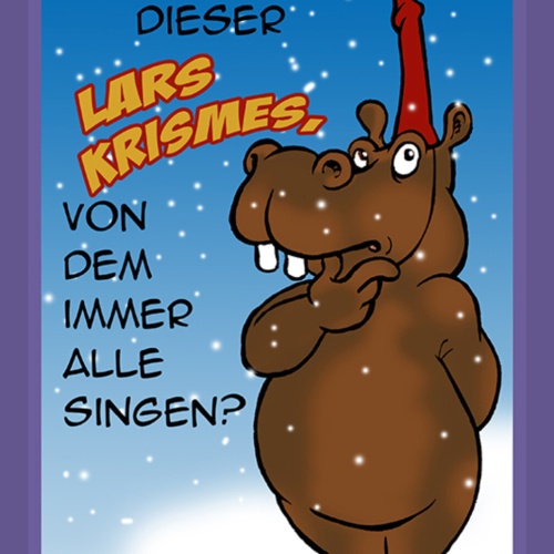Schild Spruch Wer ist eigentlich dieser Lars Krismes Weihnachten Nilpferd JW