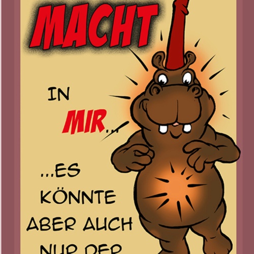 Schild Spruch Ich spüre die Macht in mir Könnte aber auch Hunger sein NilpferdJW