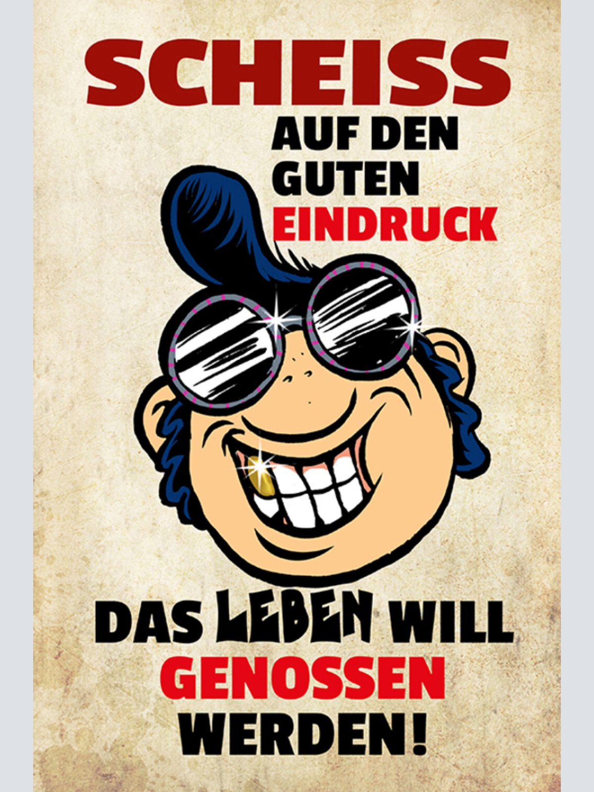 Schild Spruch Scheiß auf guten Eindruck Das Leben will genossen werden JW