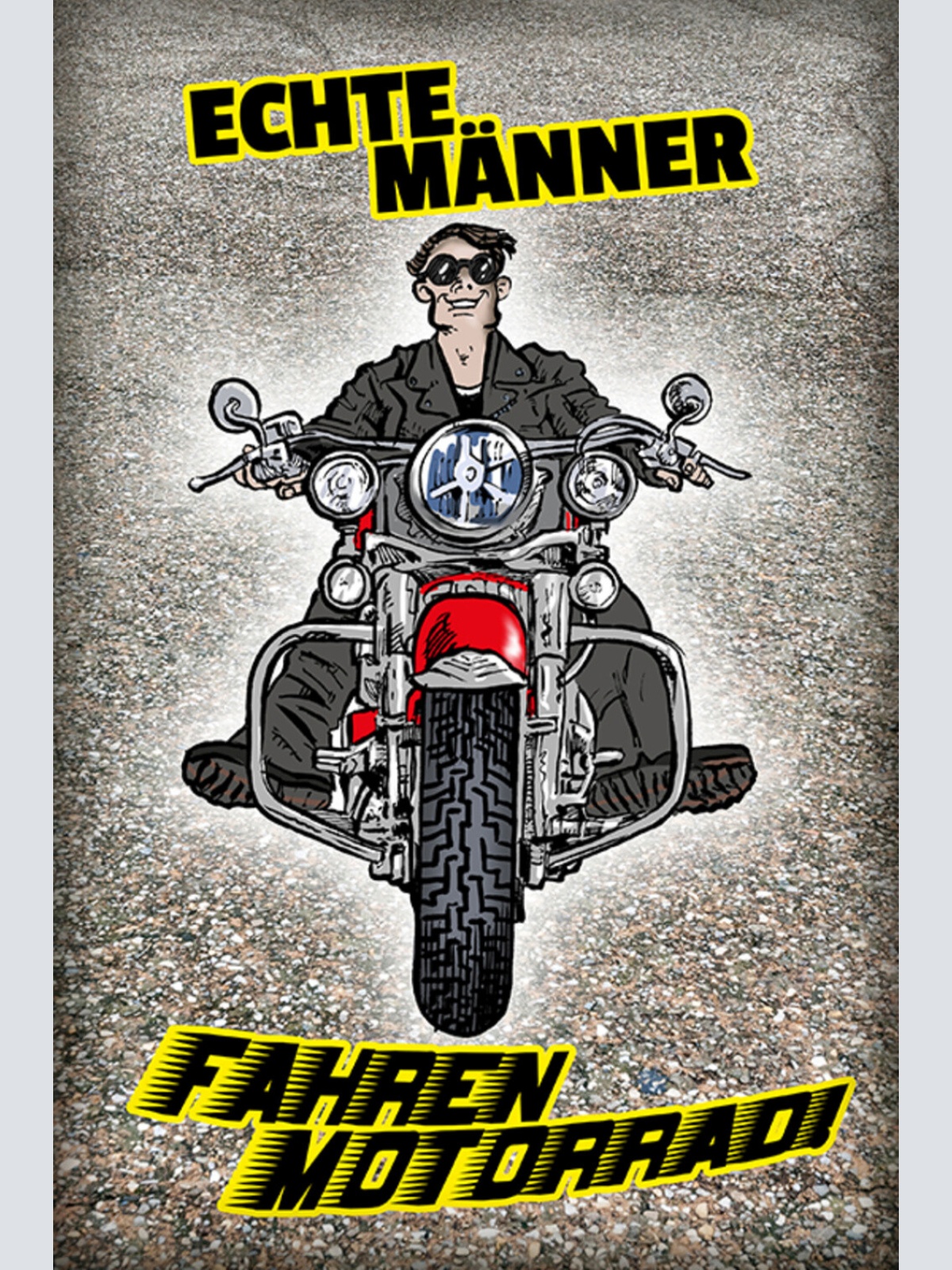 Schild Spruch Echte Männer fahren Motorrad JW