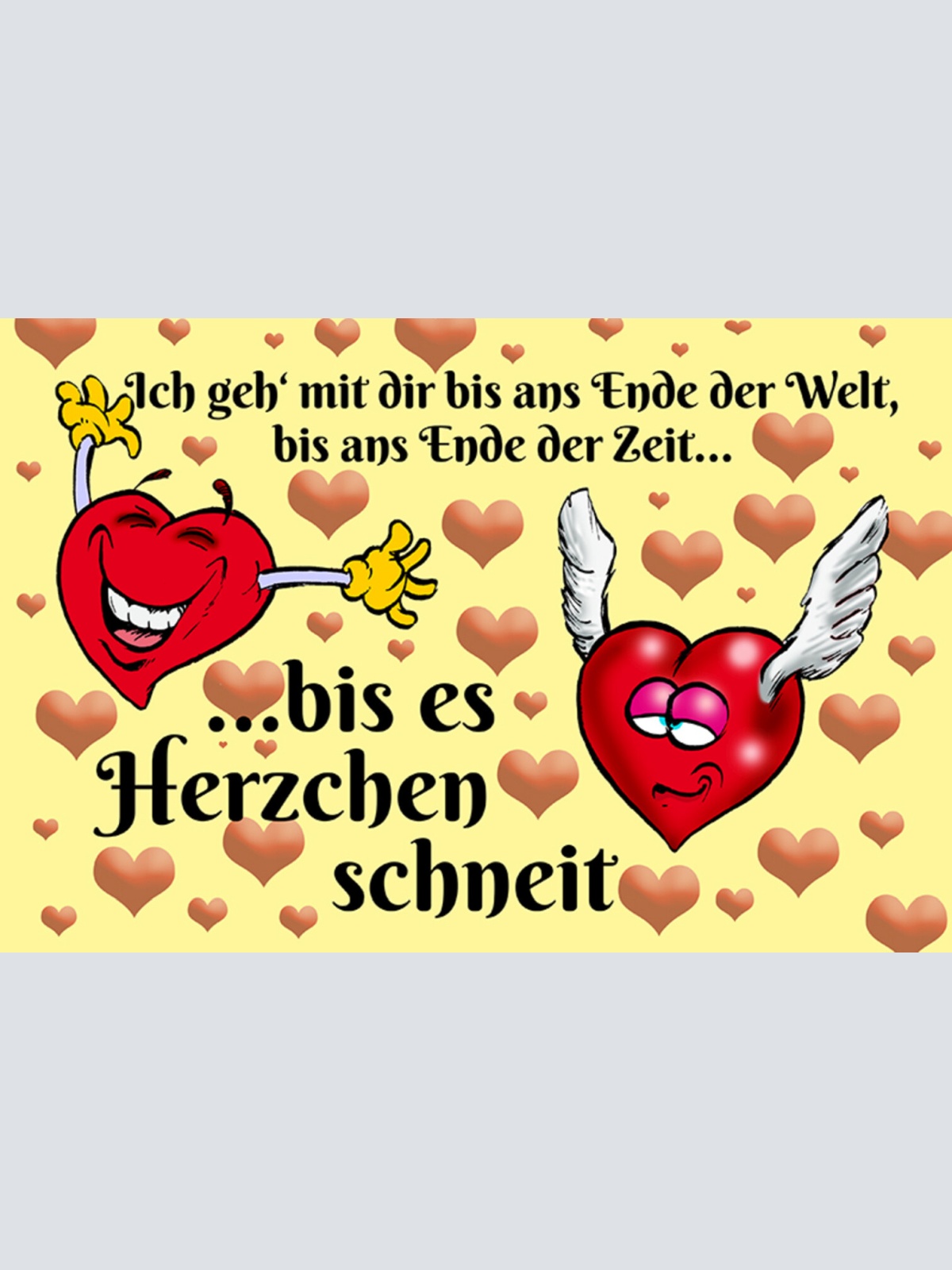 Schild Spruch Ich geh mit dir bis ans Ende der Welt bis es Herzchen Liebe JW