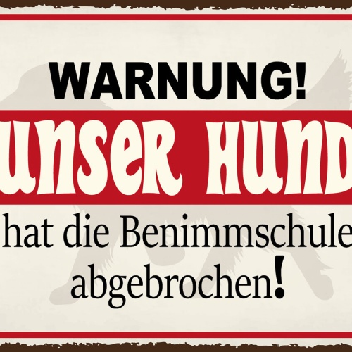 Schild Warnung Unser Hund Benimmschule Abgebrochen 12x18 20x30 30x40 Blech/Holz