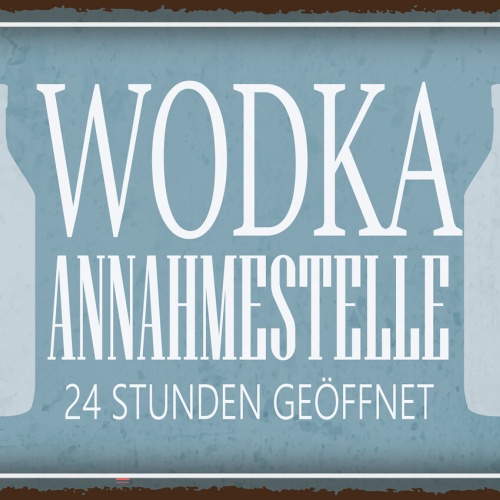 Schild Wodka Annahmestelle 24 Std Geöffnet 12x18 20x30 30x40 Blech od. Holz