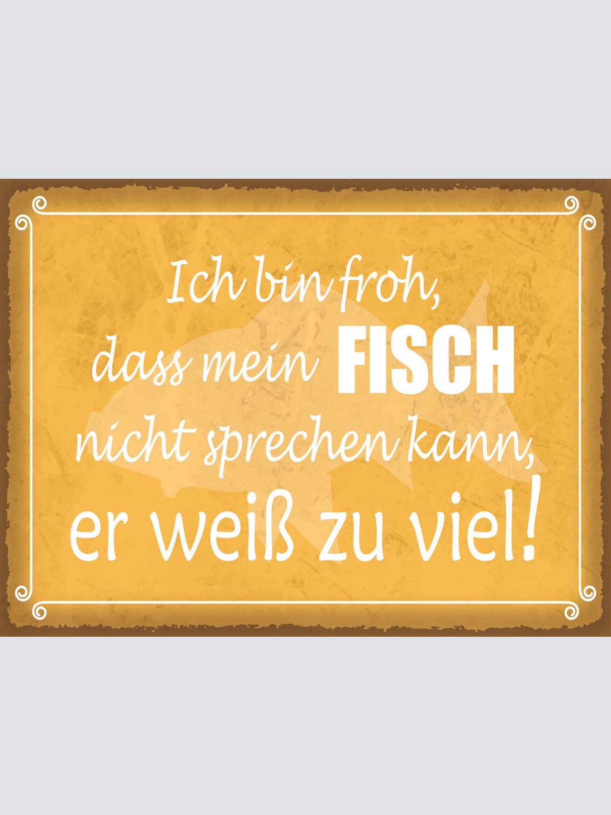 Schild Ich Bin Froh Mein Fisch Nicht Sprechen Kann 12x18 20x30 30x40 Blech/Holz