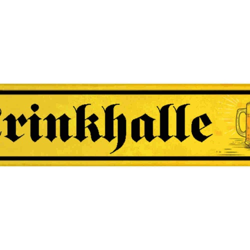 Schild Trink Halle Bier Alkohol Wirt Kneipe Ort Straße 46 x 10 Blech od. Holz