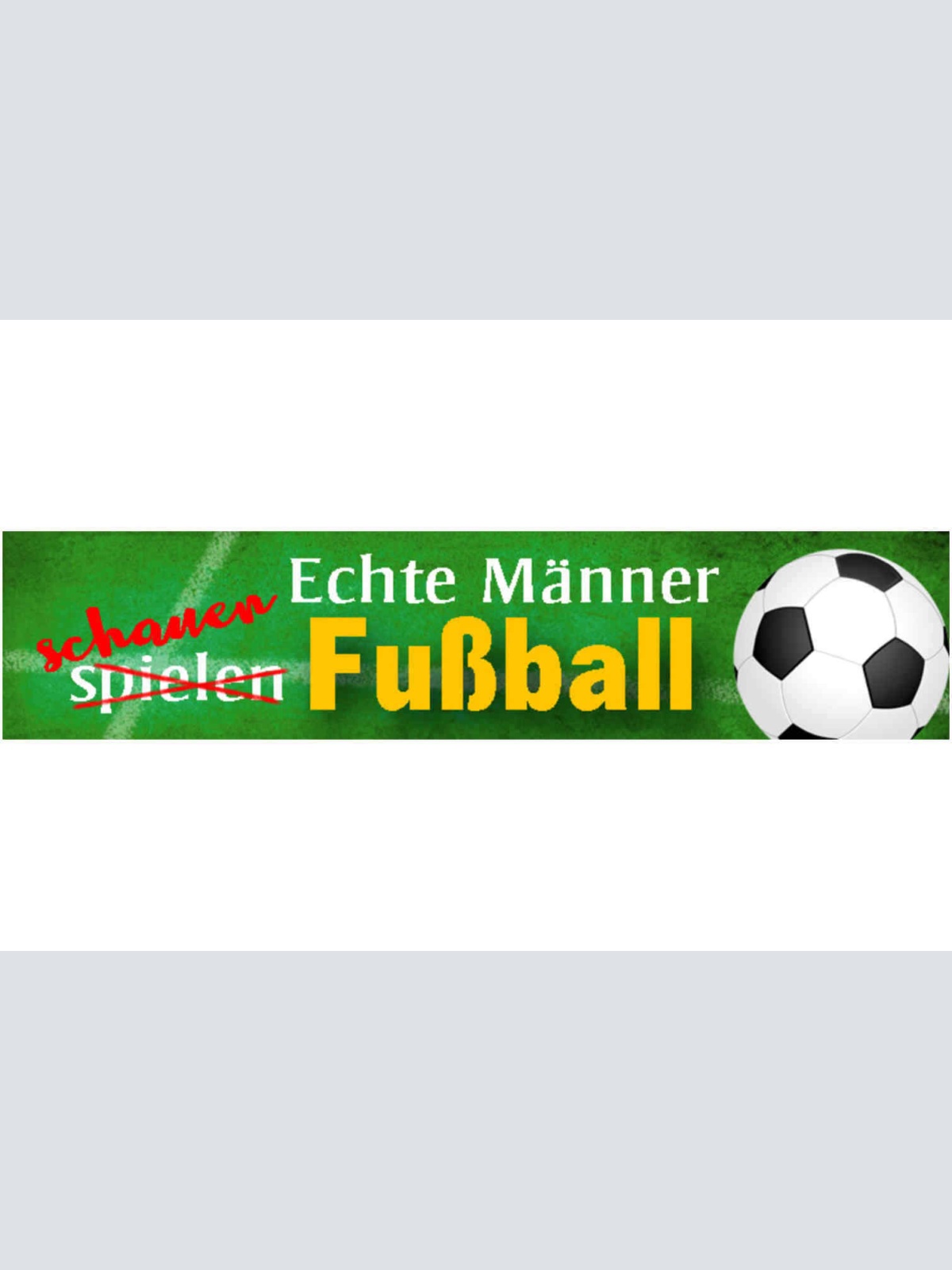 Schild Echte Männer Schauen Fußball Sport Fan Zuschauer TV 46 x 10 Blech od.Holz