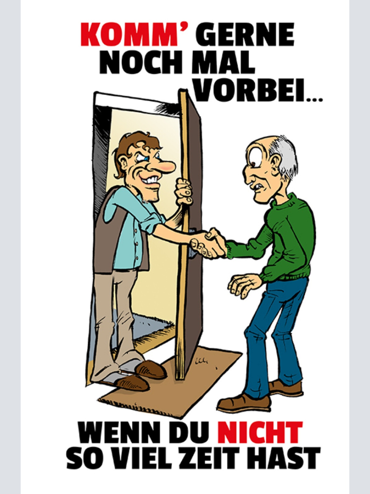 Schild Spruch Komm gerne noch mal vorbei Wenn du nicht so viel Zeit hast JW