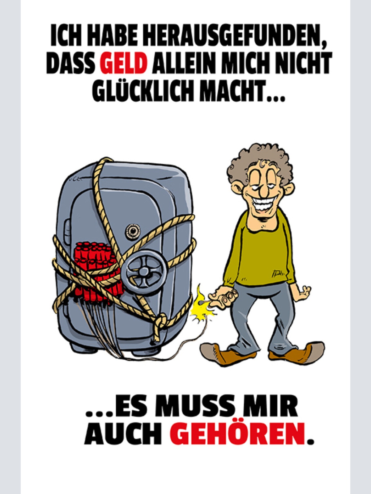 Schild Spruch Ich habe herausgefunden dass Geld allein nicht glücklich macht JW