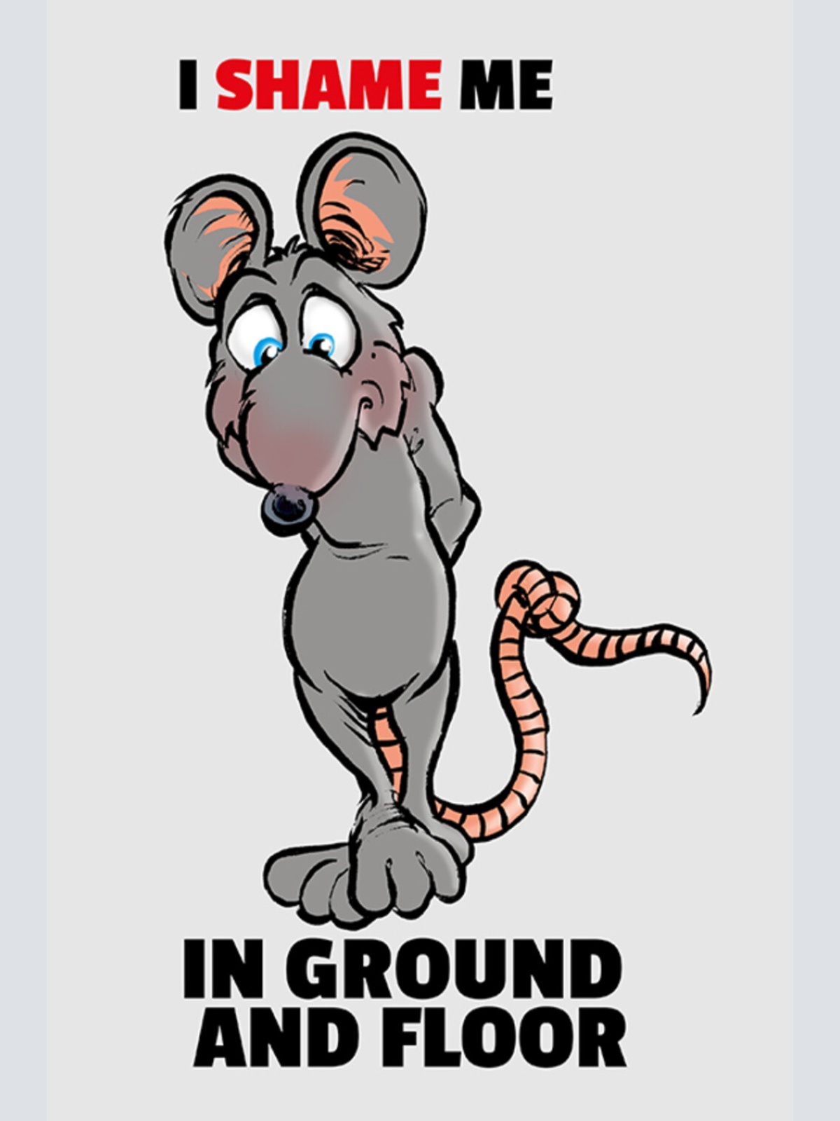 Schild Spruch I shame me in ground and floor Ich schame mich Bad english JW