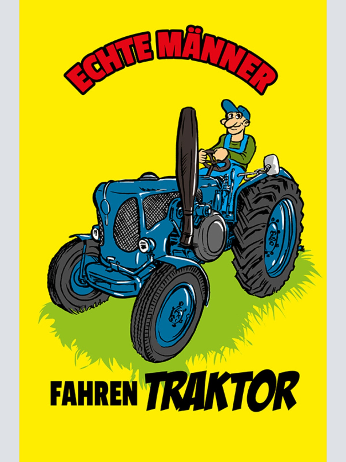 Schild Spruch Echte Männer fahren Traktor Bauer JW