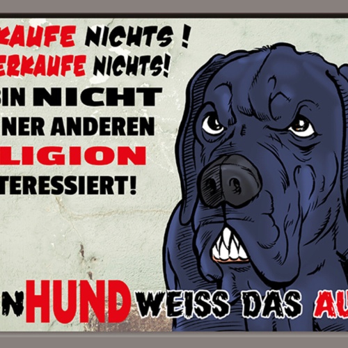 Schild Spruch Ich kaufe nichts Mein Hund weiß das auch Warnung JW