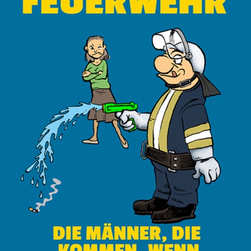 Schild Spruch Freiwillige Feuerwehr Männer die kommen wenn Frauen sie lassen JW