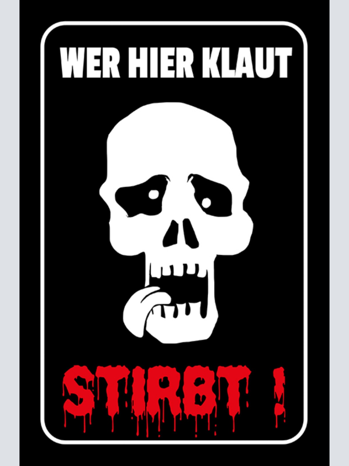 Schild Spruch Wer hier klaut stirbt Warnung Gefahr JW