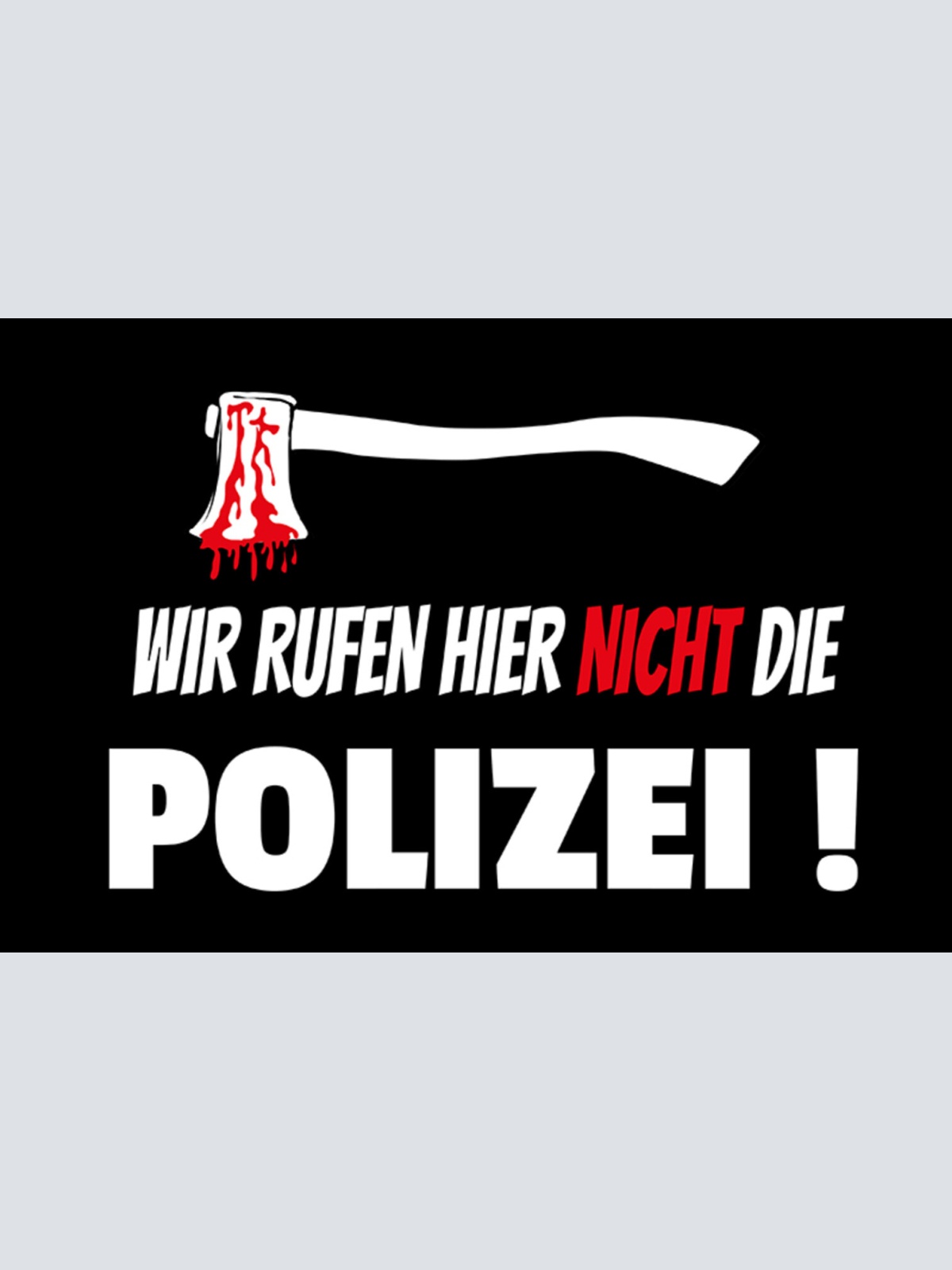 Schild Spruch Wir rufen hier nicht die Polizei Warnung Axt Blut JW