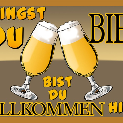 Schild Spruch Bringst du Bier Bist du willkommen hier Alkohol JW