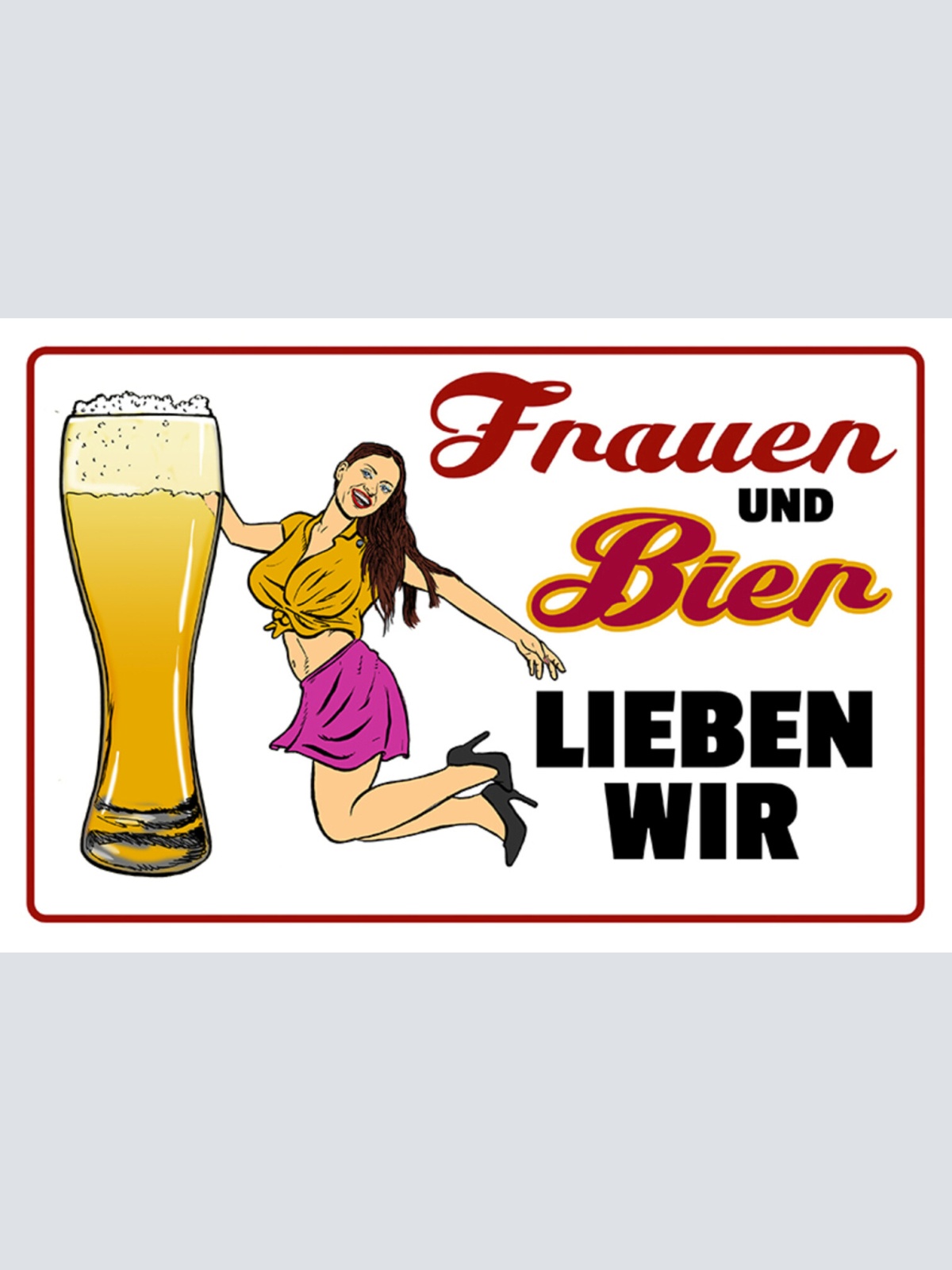 Schild Spruch Frauen und Bier lieben wir Alkohol JW