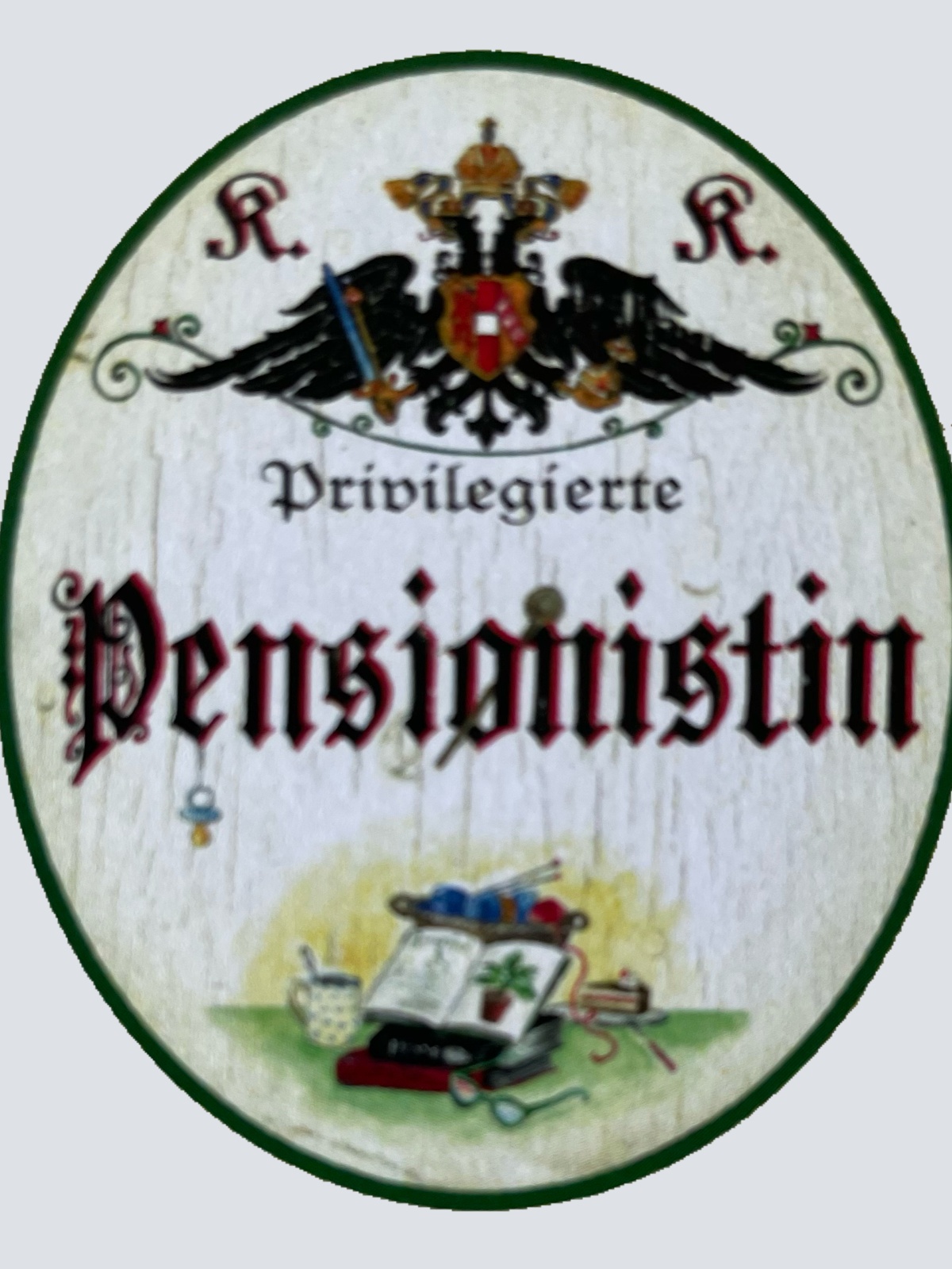 KuK Nostalgie Holz Schild Privilegierte Pensionistin Pension Rente Rentnerin