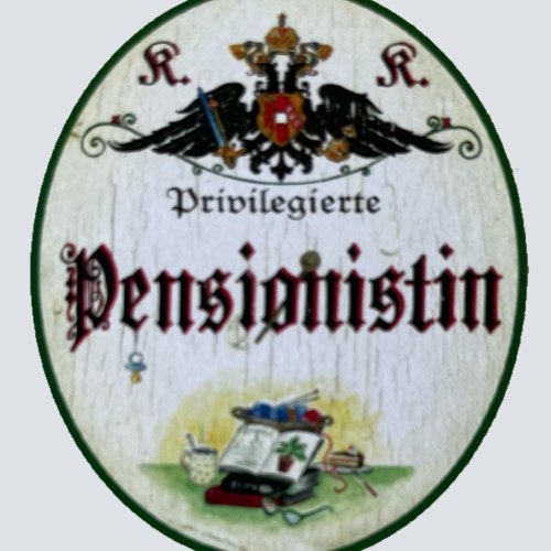 KuK Nostalgie Holz Schild Privilegierte Pensionistin Pension Rente Rentnerin