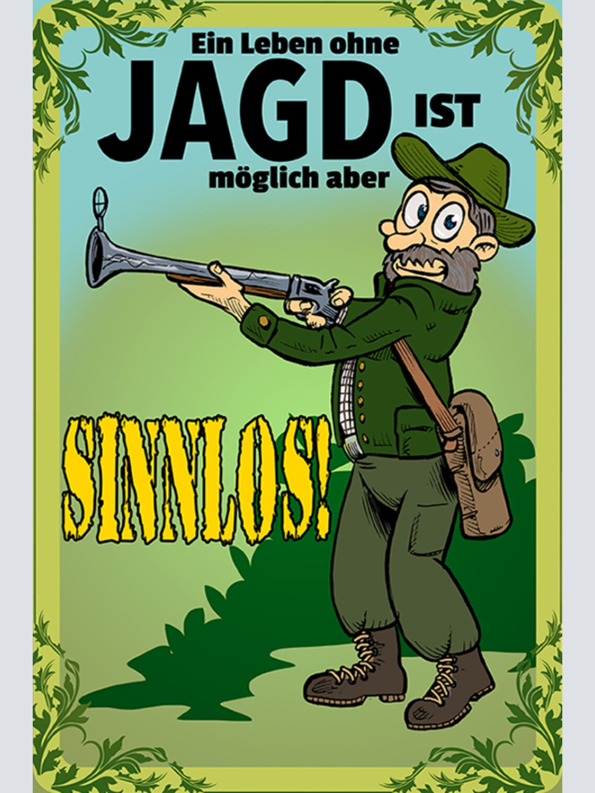 Schild Spruch Ein Leben ohne Jagd ist möglich aber sinnlos Waffe JW