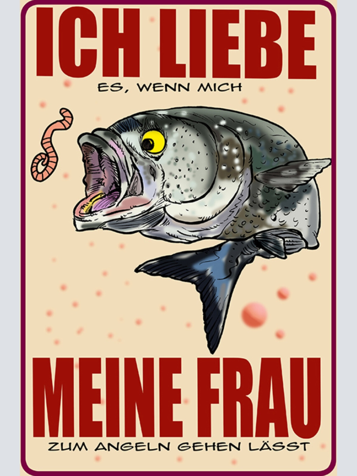 Schild Spruch Ich liebe es wenn mich meine Frau zum Angeln gehen lässt  JW