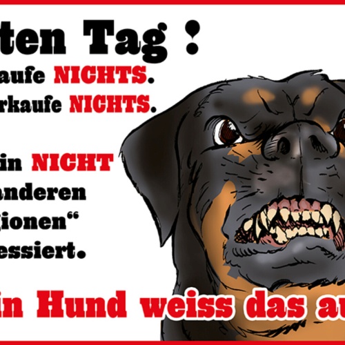 Schild Spruch Guten Tag Ich kaufe nicht Mein Hund weiß das auch Warnung JW