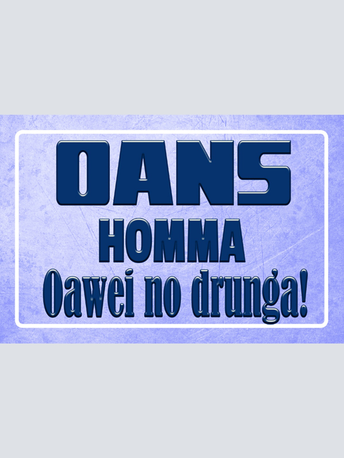 Schild Spruch Oans homma oawei no drunga Österreich Dialekt Alkohol JW