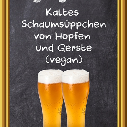 Schild Spruch Tagesgericht Kaltes Schaumsüppchen Hopfen vegan Bier Alkohol JW