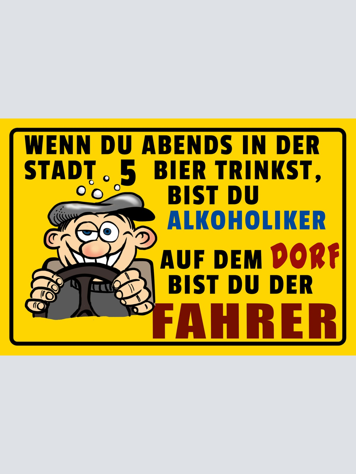 Schild Spruch Stadt bist bei 5 Bier Alkoholiker Dorf der Fahrer Auto Alkohol JW
