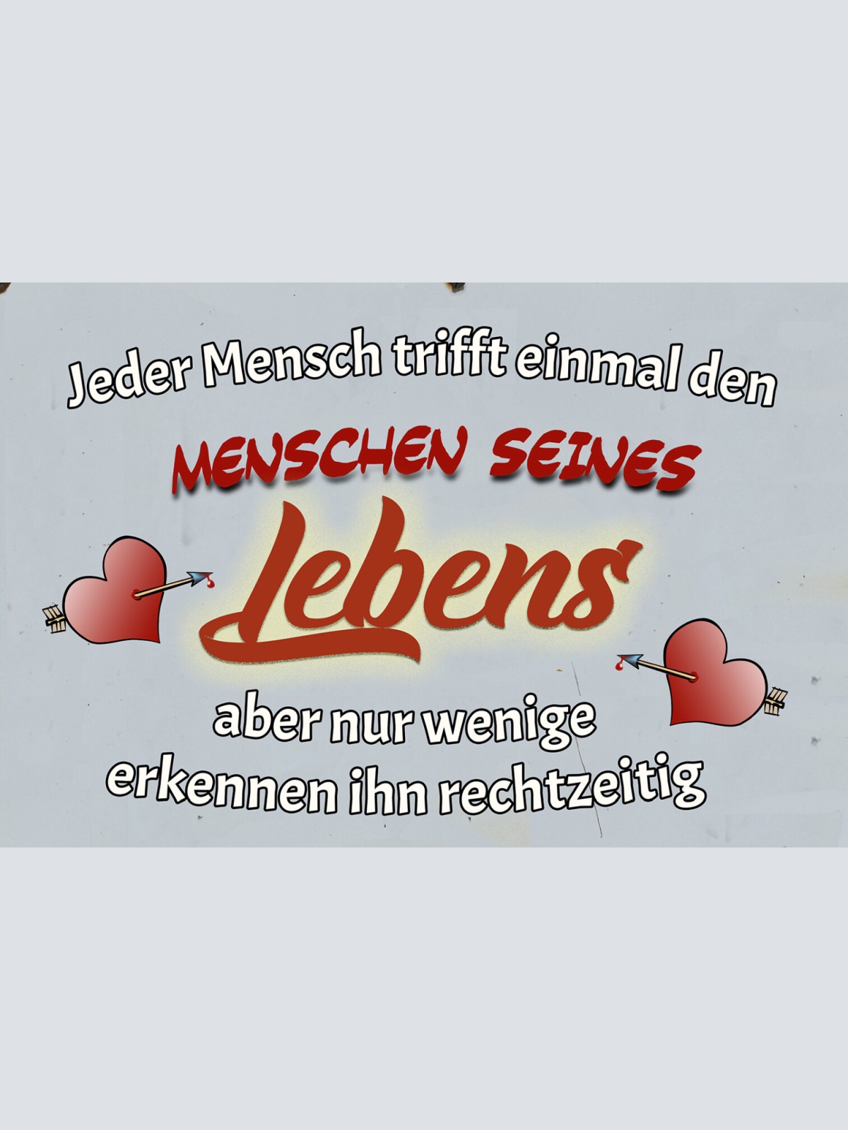 Schild Spruch Jeder trifft einmal Menschen seines Lebens Liebe JW