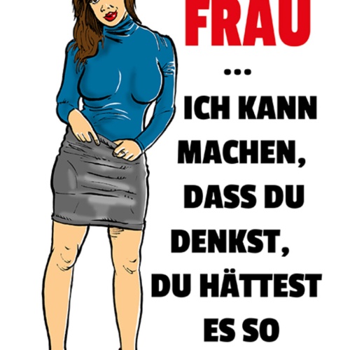 Schild Spruch Ich bin eine Frau Ich kann machen dass du denkst du hättest es JW