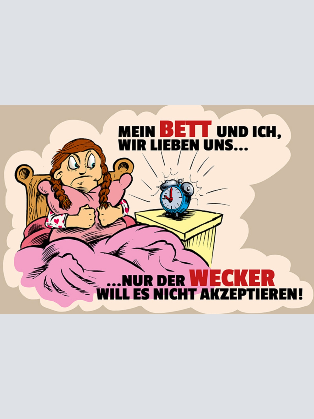 Schild Spruch Mein Bett und ich wir lieben uns Nut der Wecker will es nicht JW