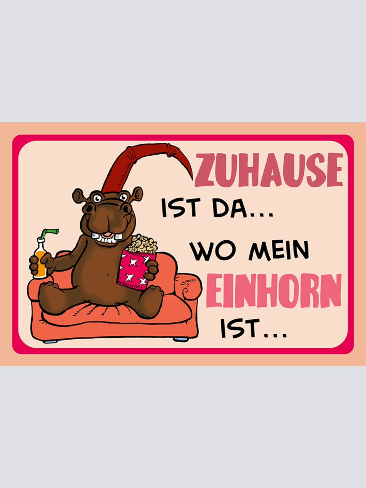 Schild Spruch Zuhause ist da wo mein Einhorn ist Nilpferd JW