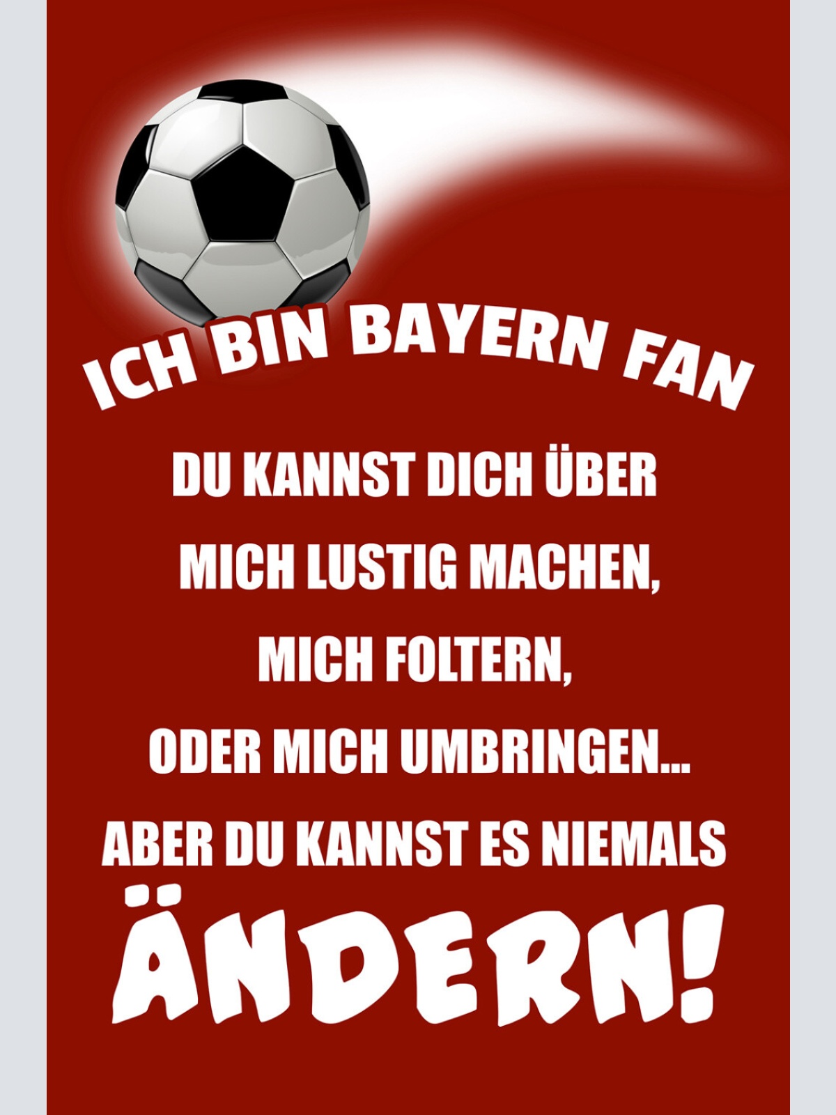 Schild Spruch Ich bin Bayern-Fan Kannst es niemals ändern Fußball JW