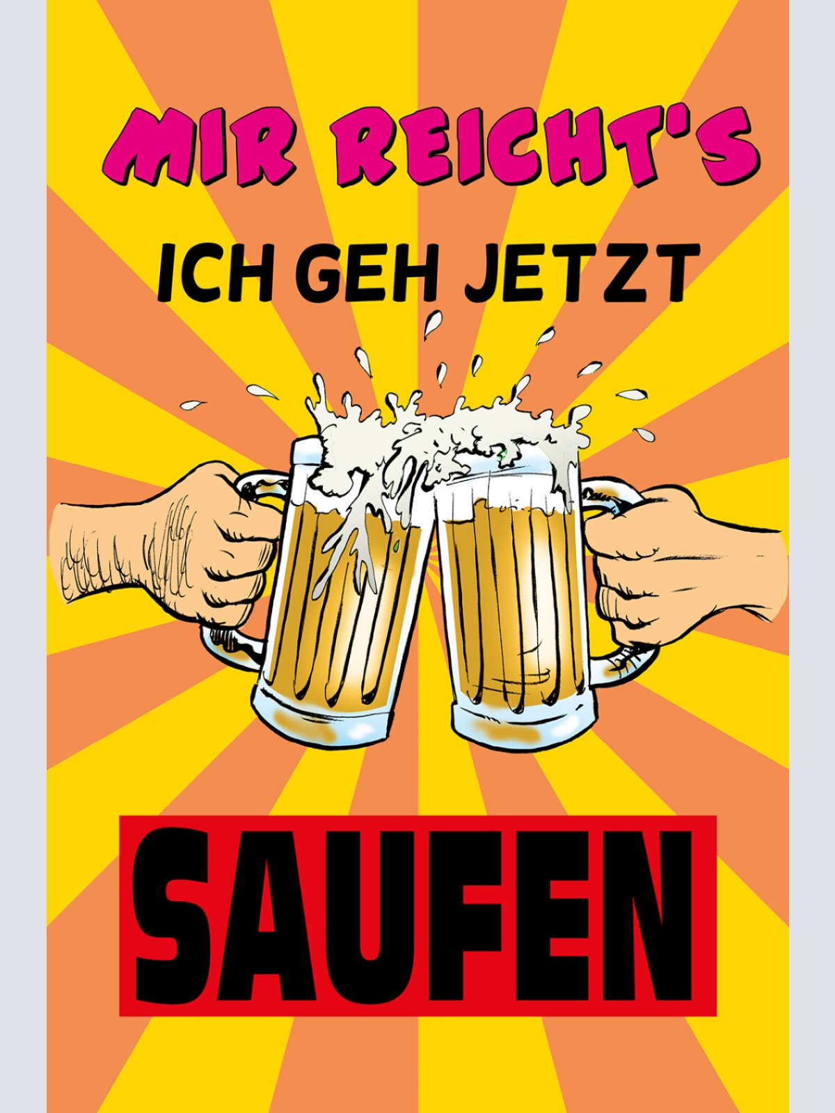 Schild Spruch Mir reichts Ich geh jetzt saufen Bier Alkohol JW