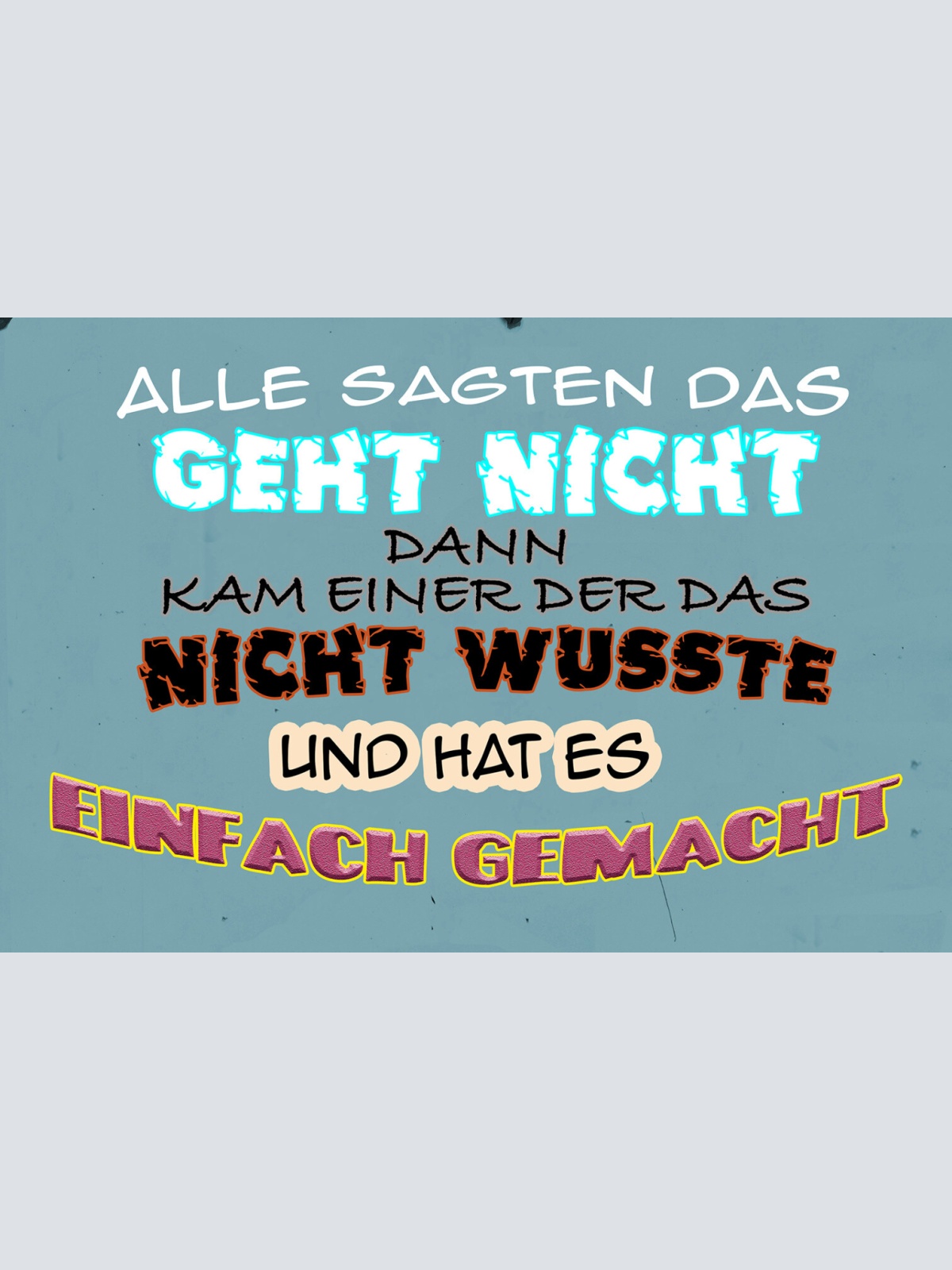 Schild Spruch Alle sagten das geht nicht dann hat es einer gemacht JW