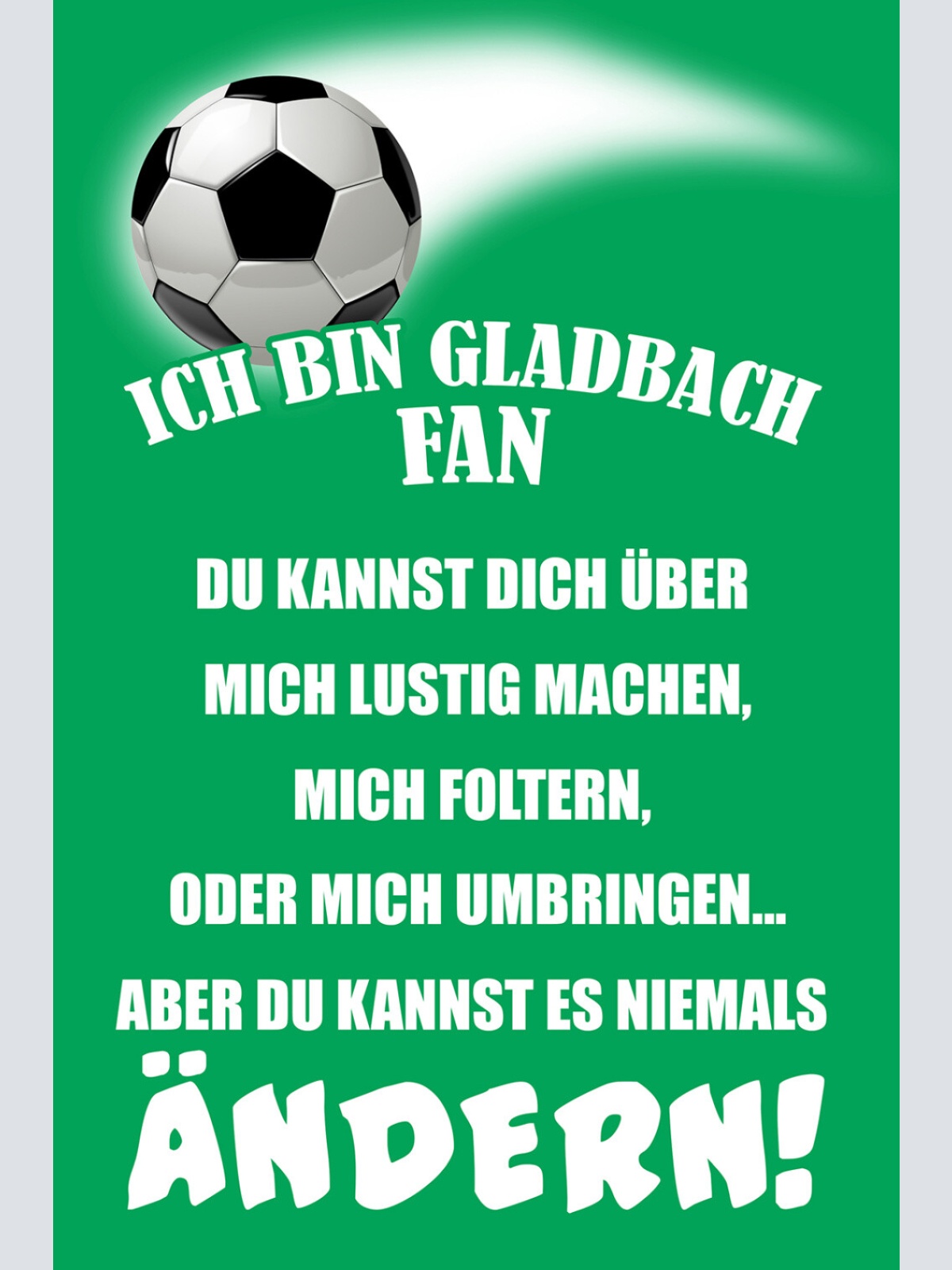 Schild Spruch Ich bin Gladbach-Fan Kannst es niemals ändern Fußball JW