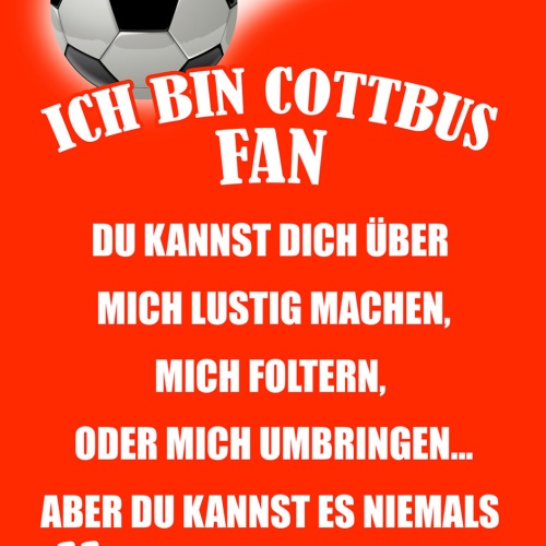 Schild Spruch Ich bin Cottbus-Fan Kannst es niemals ändern Fußball JW