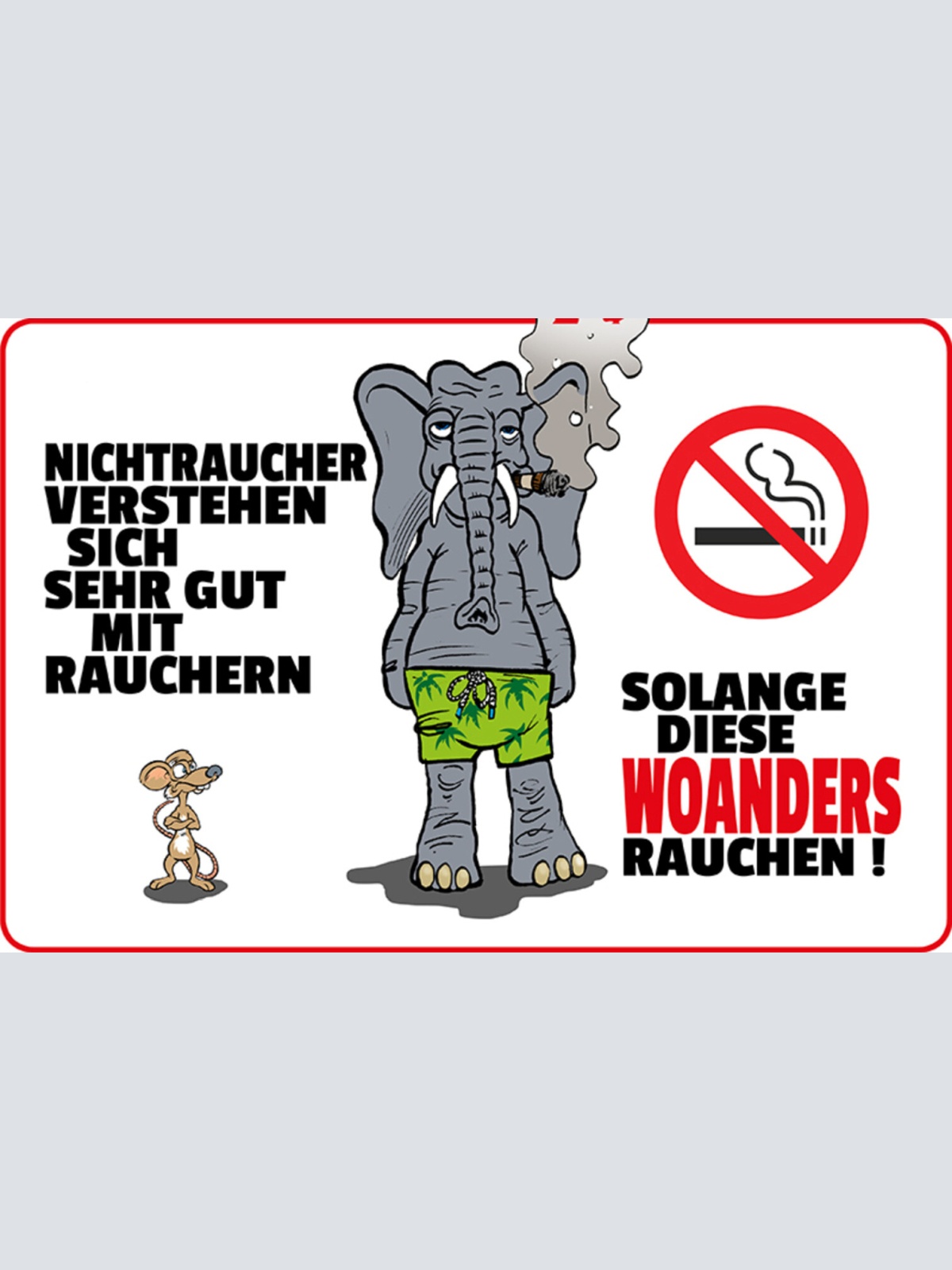 Schild Spruch Nichtraucher verstehen sich sehr gut mit Rauchern Maus Elefant JW