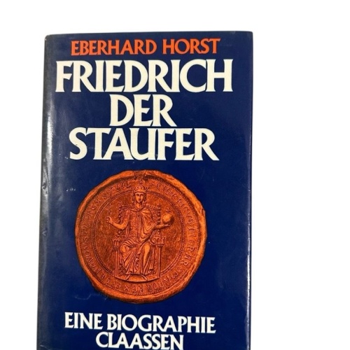 Friedrich der Staufer. e. Biographie Horst, Eberhard: 18768